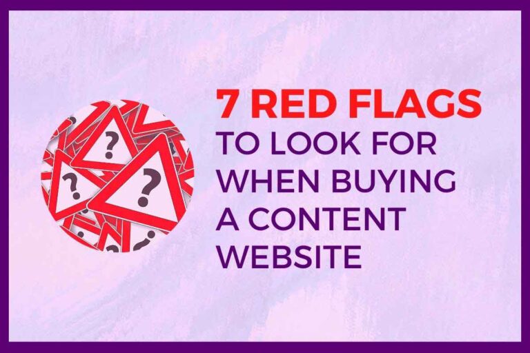 7 Red Flags To Look For When Buying a Content Website